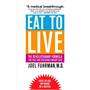 Eat to Live: The Revolutionary Formula for Fast and Sustained Weight Loss Eat to Live: The Revolutionary Formula for Fast and Sustained Weight Loss