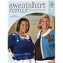 Sweatshirt Remix Sweatshirt Remix